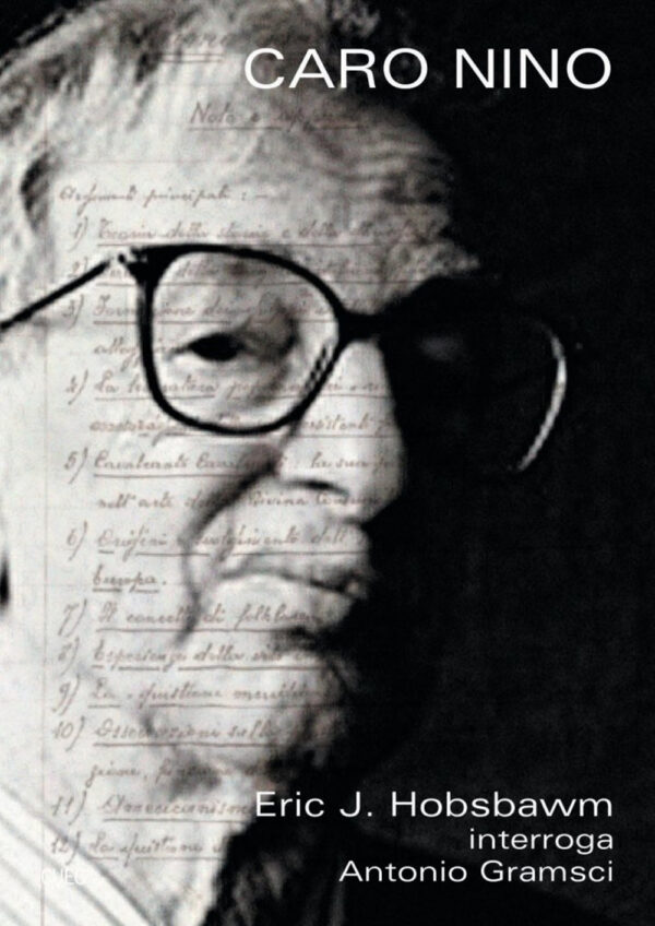 Libro Caro Nino. Eric J. Hobsbawm interroga Antonio Gramsci di  - ean 9788884679062 - CUEC Editrice