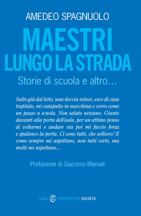 Libro Maestri lungo la strada. Storie di scuola e altro... di Amedeo Spagnuolo - ean 9788884679116 - CUEC Editrice