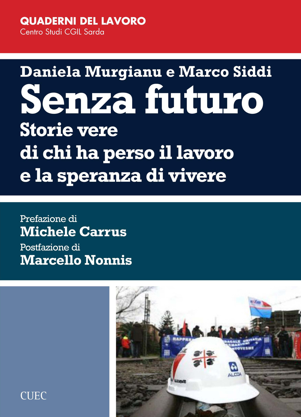 Libro Senza futuro. Storie vere di chi ha perso il lavoro e la speranza di vivere di Daniela Murgianu; Marco Siddi - ean 9788884679291 - CUEC Editrice