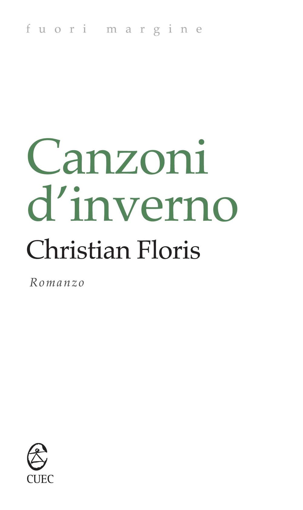 Libro Canzoni d'inverno di Christian Floris - ean 9788884679949 - CUEC Editrice