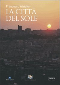 Libro città del sole di Francesco Alziator - ean 9788884702494 - Zonza Editori