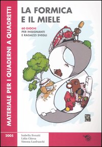Libro formica e il miele. 60 giochi per insegnanti e ragazzi svegli di Isabella Bonaiti; Lidia Chiesa; Simona Lanfranchi - ean 9788884833181 - Mimesis