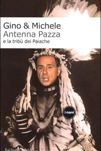 Libro Antenna Pazza e la tribù dei Paiache di Gino & Michele - ean 9788884900715 - Dalai Editore