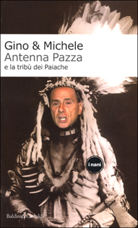 Libro Antenna Pazza e la tribù dei Paiache di Gino & Michele - ean 9788884900715 - Dalai Editore