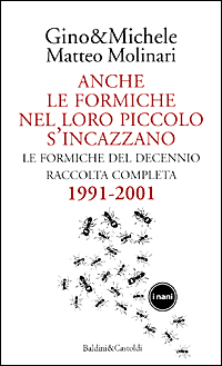 Libro Anche le formiche nel loro piccolo s'incazzano. Le formiche del decennio. Raccolta completa 1991-2001 di Gino & Michele; Matteo Molinari - ean 9788884900746 - Dalai Editore