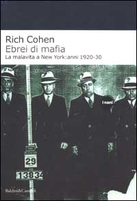 Libro Ebrei di mafia. La malavita a New York: anni 1920-30 di Rich Cohen - ean 9788884902085 - Dalai Editore