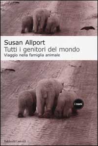 Libro Tutti i genitori del mondo di Susan Allport - ean 9788884902351 - Dalai Editore