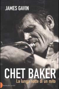 Libro Chet Baker. La lunga notte di un mito di James Gavin - ean 9788884902658 - Dalai Editore