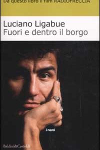Libro Fuori e dentro il borgo di Luciano Ligabue - ean 9788884902832 - Dalai Editore