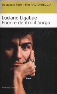 Libro Fuori e dentro il borgo di Luciano Ligabue - ean 9788884902832 - Dalai Editore