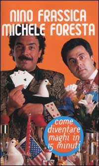 Libro Come diventare maghi in 15 minuti di Nino Frassica; Michele Foresta - ean 9788884902900 - Dalai Editore