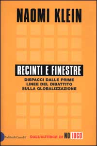 Libro Recinti e finestre. Dispacci dalle prime linee del dibattito sulla globalizzazione di Naomi Klein - ean 9788884902986 - Dalai Editore