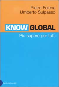 Libro Know-Global. Più sapere per tutti di Pietro Folena; Umberto Sulpasso - ean 9788884903174 - Dalai Editore