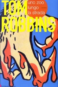 Libro zoo lungo la strada di Tom Robbins - ean 9788884903334 - Dalai Editore