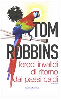 Libro Feroci invalidi di ritorno dai paesi caldi di Tom Robbins - ean 9788884903426 - Dalai Editore