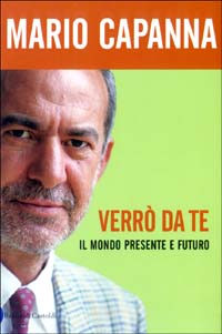 Libro Verrò da te. Il mondo presente e futuro di Mario Capanna - ean 9788884903501 - Dalai Editore
