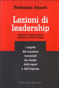 Libro Lezioni di leadership. I segreti del successo raccontati dai leader dello sport e dell'impresa di Ferdinando Azzariti - ean 9788884903808 - Dalai Editore