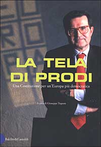Libro tela di Prodi. Una Costituzione per un'Europa più democratica di  - ean 9788884903822 - Dalai Editore