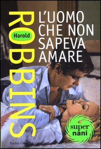 Libro uomo che non sapeva amare di Harold Robbins - ean 9788884903853 - Dalai Editore
