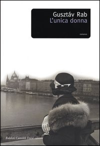 Libro unica donna di Gusztáv Rab - ean 9788884904010 - Dalai Editore