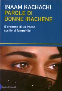 Libro Parole di donne irachene. Il dramma di un Paese scritto al femminile di Inaam Kachachi - ean 9788884904027 - Dalai Editore