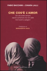 Libro Che cos'è l'amor. Ciò che avete sempre saputo sull'amore ma non siete mai riusciti a spiegarvi di  - ean 9788884904133 - Dalai Editore