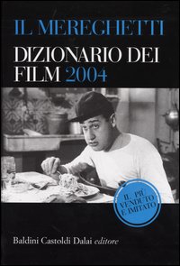 Libro Mereghetti. Dizionario dei film 2004 di Paolo Mereghetti - ean 9788884904195 - Dalai Editore