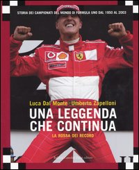 Libro rossa dei record. Una leggenda che continua. Storia dei campionati del mondo di Formula Uno dal 1950 al 2003 di Luca Dal Monte; Umberto Zapelloni - ean 9788884904263 - Dalai Editore