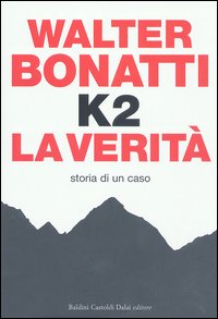 Libro K2. La verità. Storia di un caso di Walter Bonatti - ean 9788884904317 - Dalai Editore