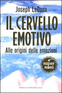 Libro cervello emotivo. Alle origini delle emozioni di Joseph Ledoux - ean 9788884904409 - Dalai Editore
