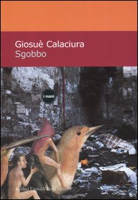 Libro Sgobbo di Giosuè Calaciura - ean 9788884904447 - Dalai Editore