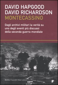 Libro Montecassino. Dagli archivi militari la verità su uno degli eventi più discussi della seconda guerra mondiale di David Hapgood; David Richardson - ean 9788884904669 - Dalai Editore