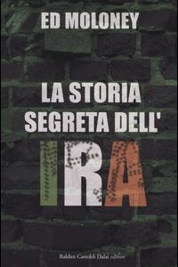 Libro storia segreta dell'IRA di Ed Moloney - ean 9788884904812 - Dalai Editore