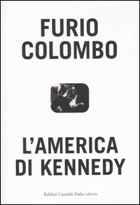 Libro America di Kennedy di Furio Colombo - ean 9788884905185 - Dalai Editore