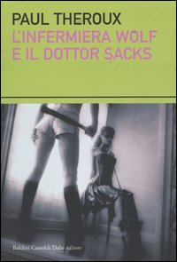 Libro infermiera Wolf e il dottor Sacks di Paul Theroux - ean 9788884905284 - Dalai Editore
