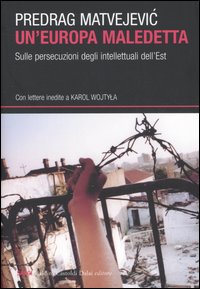 Libro Europa maledetta. Sulle persecuzioni degli intellettuali dell'Est di Predrag Matvejevic - ean 9788884908070 - Dalai Editore
