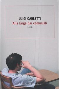 Libro Alla larga dai comunisti di Luigi Carletti - ean 9788884908513 - Dalai Editore