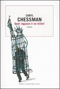 Libro Quel ragazzo è un killer! di Caryl Chessman - ean 9788884909350 - Dalai Editore