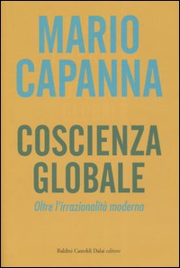 Libro Coscienza globale. Oltre l'irrazionalità moderna di Mario Capanna - ean 9788884909404 - Dalai Editore