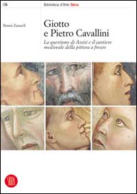 Libro Giotto e Pietro Cavallini. La questione di Assisi e il cantiere medievale della pittura a fresco di Bruno Zanardi - ean 9788884910561 - Skira