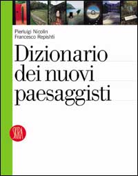 Libro Dizionario dei nuovi paesaggisti di Pierluigi Nicolin; Francesco Repishti - ean 9788884914064 - Skira