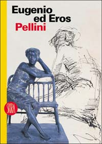Libro Eugenio ed Eros Pellini. L'espressione degli affetti di  - ean 9788884915245 - Skira