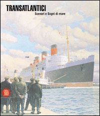 Libro Transatlantici. Scenari e sogni di mare di  - ean 9788884919823 - Skira