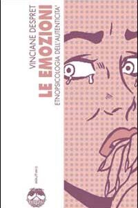 Libro emozioni. Etnopsicologia dell'autenticità di Vinciane Despret - ean 9788885060760 - Elèuthera