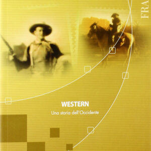 Libro Western. Una storia dell'Occidente di Toni D'Angela - ean 9788885095632 - Fondazione Ente dello Spettacolo