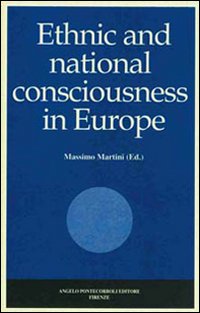 Libro Ethnic and national consciousness in Europe di Massimo Martini - ean 9788885207721 - Pontecorboli Editore