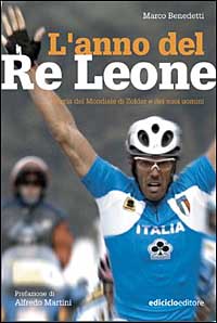 Libro anno del Re Leone. Storia del mondiale di Zolder e dei suoi uomini di Marco Benedetti - ean 9788885318908 - Ediciclo