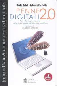 Libro Penne digitali 2.0. Fare informazione online nell'era dei blog e del giornalismo diffuso di Carlo Baldi; Roberto Zarriello - ean 9788885343535 - Centro Doc. Giornalistica