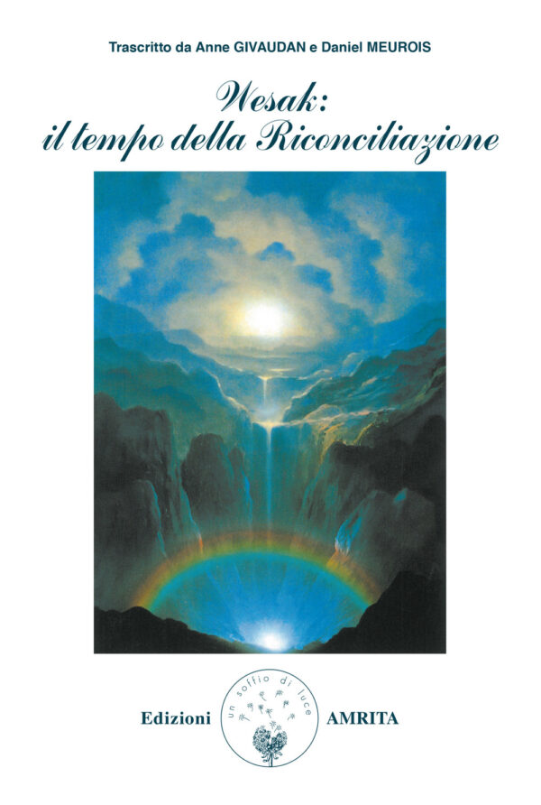 Libro Wesak: il tempo della riconciliazione di Anne Givaudan; Daniel Meurois - ean 9788885385146 - Amrita