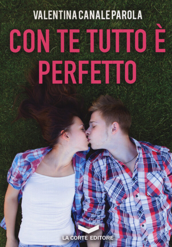 Libro Con te tutto è perfetto di Valentina Canale Parola - ean 9788885516366 - La Corte Editore